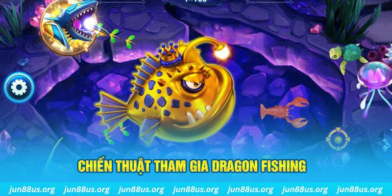 Chiến thuật tham gia Dragon Fishing 