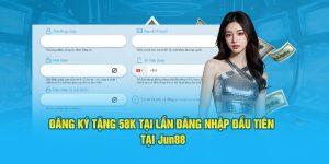 Khuyến mãi đăng ký tặng 58k của Jun88 phục vụ tân khách hàng