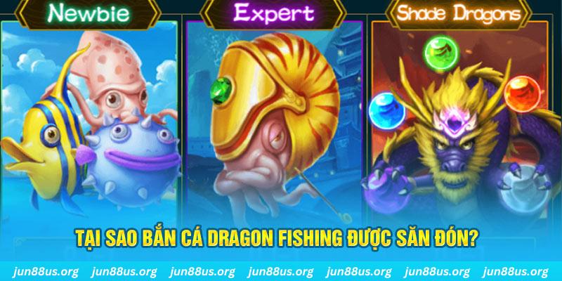 Tại sao bắn cá Dragon Fishing được săn đón?